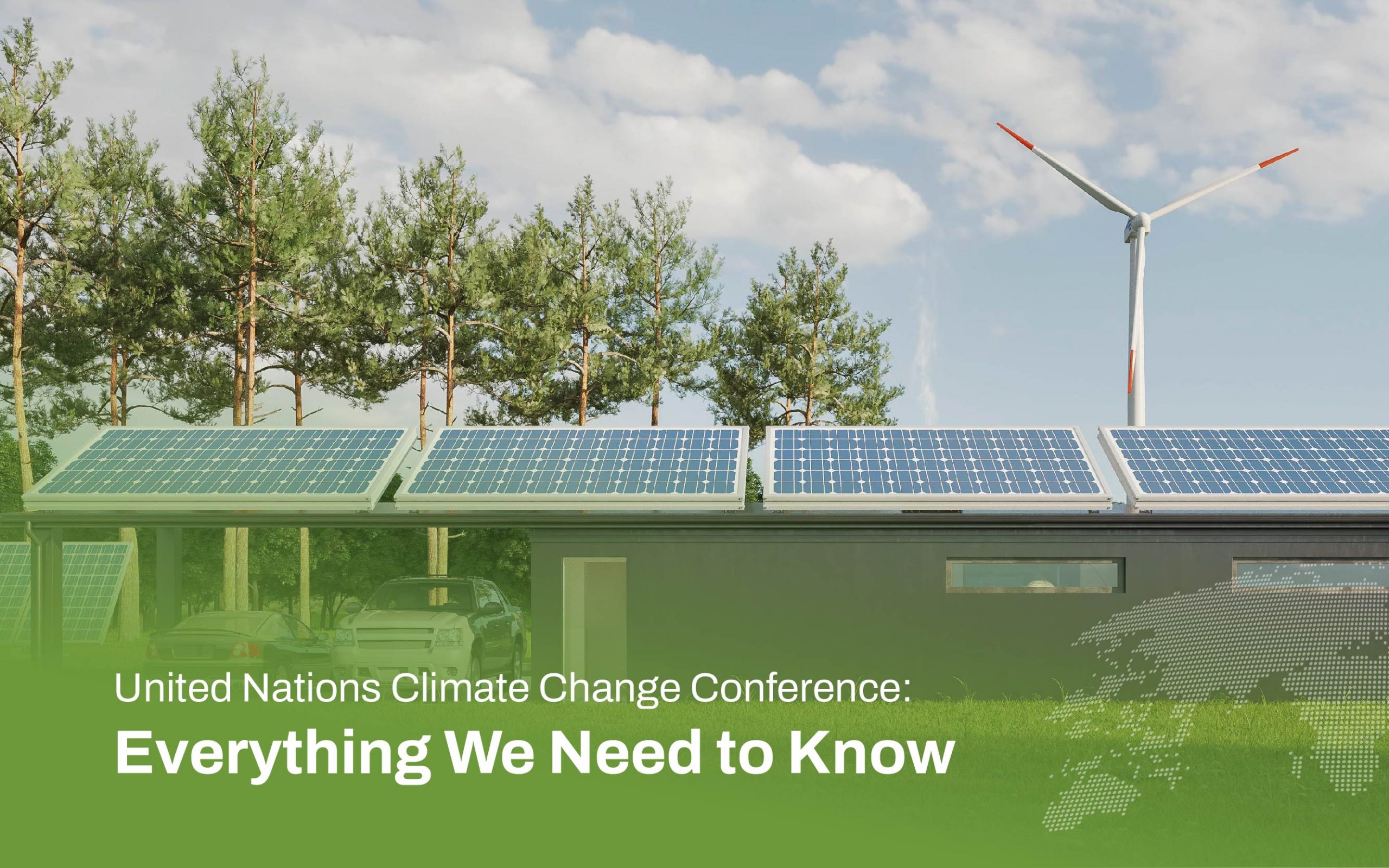 United Nations Climate Change Conference: Everything We Need to Know ...